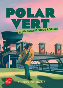 Polar vert Tome 2 : Anguilles sous roches - Colombié Thierry