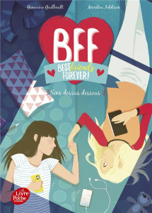 BFF Best Friends Forever! Tome 9 : Sens dessus dessous - Guilbault Geneviève ; Addison Marilou