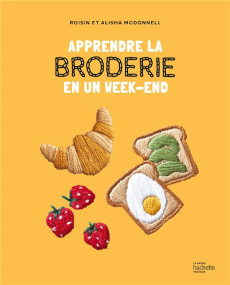 Apprendre la broderie en un week-end - Mcdonnell Roisin ; Mcdonnell Alisha ; Boyer Elisab