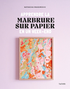 Apprendre la marbrure sur papier en un week-end - Maksimovic Natascha ; Bipucet Elena