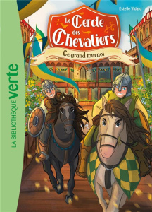 Le Cercle des Chevaliers Tome 2 : Le grand tournoi - Vidard Estelle ; Lia Malandrino Maria