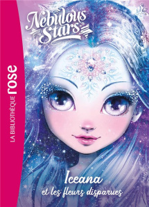 Nebulous Stars Tome 5 : Iceana et les fleurs disparues - Turcotte Annie ; Anghinolfi Claire ; Poulin Alexan