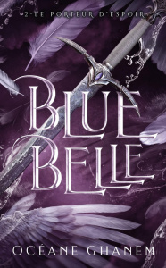 Blue Belle Tome 2 : Le porteur d'espoir - Ghanem Océane