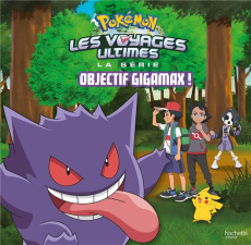 Pokemon : Les voyages ultimes : Objectif Gigamax ! - Desfour Aurélie