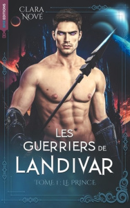 Les guerriers de Landivar Tome 1 : Le Prince - Nové Clara