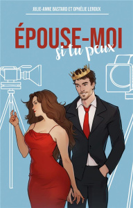 Epouse-moi si tu peux - Bastard Julie-Anne ; Leroux Ophélie