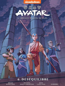 Avatar, le dernier maître de l'air Tome 6 : Le déséquilibre - Konitzko ; Dante Dimartino ; Luen Yang ; Gurihiru