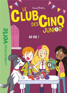 Le Club des Cinq Junior Tome 15 : Au vol ! - Blyton Enid ; Ahmed Sufiya ; Moor Becka ; Elland-G