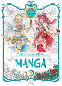 L'art du coloriage manga - Yeo Jolene ; Rong Low Zi ; Tan Shirley