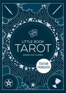 Little Book Tarot - Chown Xanna Eve ; Marson Garance
