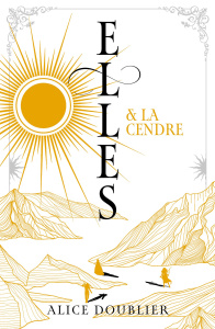 Elles Tome 2 : Elles et la Cendre - Doublier Alice