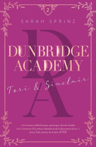 Dunbridge Academy Tome 2 : Tori & Sinclair - Sprinz Sarah ; Dubus Sophie