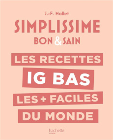 Les recettes IG bas les faciles du monde. Bon & Sain - Mallet Jean-François