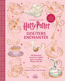 D'après les films Harry Potter - Goûters enchantés. 60 douceurs sucrées et salées pour envoûter l'he - Revenson Jody ; Hinke Veronica ; McGuinness Marion