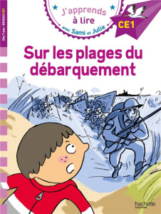 J'apprends à lire avec Sami et Julie : Sur les plages du débarquement. Niveau CE1 - Fallot Marion ; Bonté Thérèse