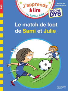 J'apprends à lire avec Sami et Julie : Le match de foot de Sami et Julie [ADAPTE AUX DYS - Audrain Loïc ; Lebrun Sandra ; Viron Valérie ; Bon