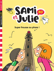 Sami et Julie : Super frousse au phare ! - Aladjdi Virginie ; Pellissier Caroline ; Bonté Thé