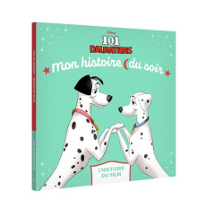 Les 101 dalmatiens. L'histoire du film