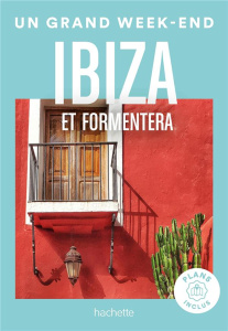 Un grand week-end à Ibiza. Et Formentera - Avec plans inclus, Edition 2024 - Cometti Laure ; Grassin Coralie ; Vidal-Naquet Mau
