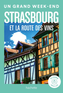 Un grand week-end à Strasbourg et la route des vins. Avec 1 Plan détachable - Penot Natasha