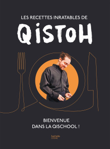 Les recettes inratables de Qistoh. Bienvenue dans la Qischool ! - Farez Quentin ; Radvaner Bernard