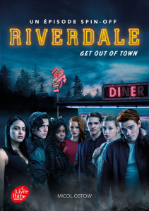 Riverdale : Get out of town - Ostow Micol ; Faraday Charlotte