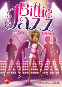 Billie Jazz Tome : Le grand spectacle - Guilbault Geneviève ; Gendron Sabrina