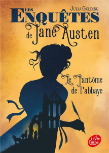 Les enquêtes de Jane Austen Tome 1 : Le fantôme de l'abbaye - Golding Julia ; Troude-Beheregaray Emma