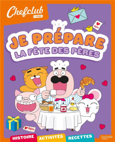 Je prépare la fête des pères. Chefclub Kids - Demaria Marjorie
