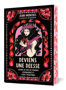Deviens une déesse. Mythes et leçons de vie de femmes légendaires - Menzies Jean ; Dolan Taylor ; Marson Garance