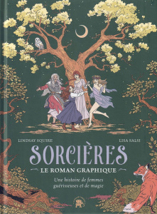 Sorcières. Le roman graphique. Une histoire de femmes guérisseuses et de magie - Squire Lindsay ; Salsi Lisa