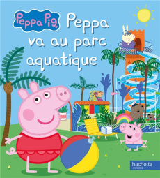 Peppa Pig : Peppa va au parc aquatique - Desfours Aurélie ; Baker Mark ; Astley Neville