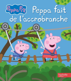 Peppa Pig : Peppa fait de l'accrobranche - Desfour Aurélie ; Baker Mark ; Astley Neville
