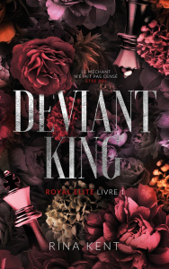 Royal Elite Tome 1 : Deviant King - Kent Rina ; Bagot Marie