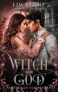 Witch and God - Les Dieux du temps Tome 2 : Panthea la clairvoyante - Stone Liv