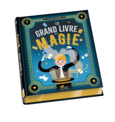 Le grand livre de la magie - Arthur Gilles ; Poissenot Jean-Marie ; Gourrat Car