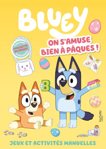 Bluey On s'amuse bien à Pâques ! Jeux et activités manuelles, contient 1 pochette de Pâques à découp - BBC STUDIOS - LADYBI
