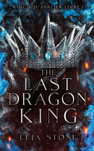 Kings of Avalier Tome 1 : The Last Dragon King - Stone Leia ; Duval Laure