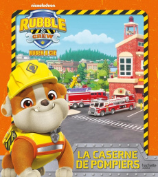 Rubble & Crew - Ruben & Cie : La caserne de pompiers - NICKELODEON