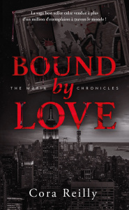 The Mafia Chronicles/06/Bound by Love - Reilly Cora ; Petit Madeleine