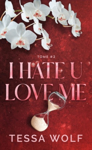 I hate u love me Tome 2 - Wolf Tessa