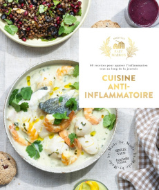 Cuisine anti-inflammatoire. 60 recettes pour apaiser l'inflammation tout au long de la journée - Naud Sybille ; Carnet Nathalie ; Cosson Audrey