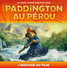 Les aventures de Paddington Tome : Paddington au Pérou. L'histoire du film - Burton Mark ; Gerlings Rebecca ; Lecoq Sophie