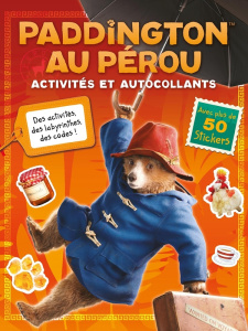 Paddington au Pérou. Activités et autocollants - Holowaty Lauren ; Lecoq Sophie