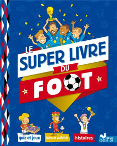 Le super livre du foot - Richert Willy ; Chenot Patrick ; Fouillet Pierre ;