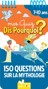 Mes quiz dis pourquoi ? 150 questions sur la mythologie - Mullenheim Sophie de ; Wortemann Claire ; Mosca Fa