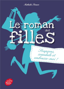 Le roman des filles Tome 5 : Soupçons, scandale et embrasse-moi ! - Somers Nathalie