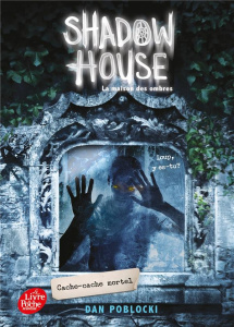 Shadow House Tome 2 : Cache-cache mortel - Poblocki Dan ; Rosson Christophe