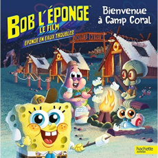 Bob l'éponge le film, Eponge en eaux troubles. Bienvenue à Camp Coral - Lewman David ; Martinez Heather ; Hervieux Julien