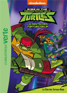 Rise of the Teenage Mutant Ninja Turtles Tome 1 : Le destin des Tortues Ninja - NICKELODEON